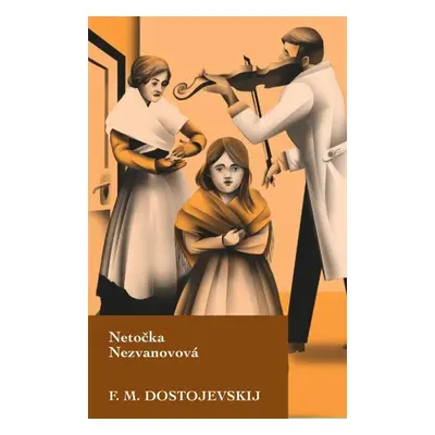 Netočka Nezvanovová - Fjodor Michajlovič Dostojevskij