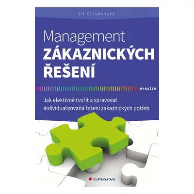 Management zákaznických řešení - Jak efektivně tvořit a spravovat individualizovaná řešení zákaz