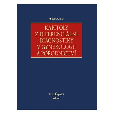 Kapitoly z diferenciální diagnostiky v gynekologii a porodnictví - Pavel Čepický