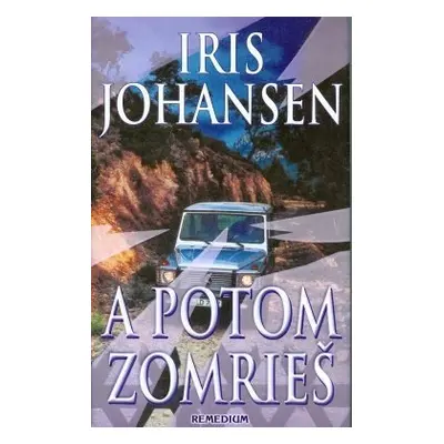 A potom zomrieš - Iris Johansen