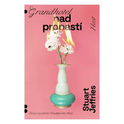 Grandhotel nad propastí - Životy myslitelů Frankfurtské školy - Stuart Jeffries