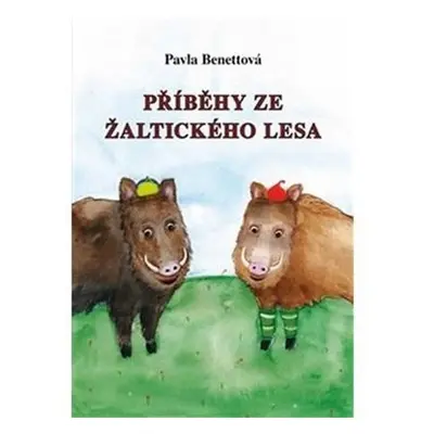 Příběhy ze Žaltického lesa - Pavla Benettová