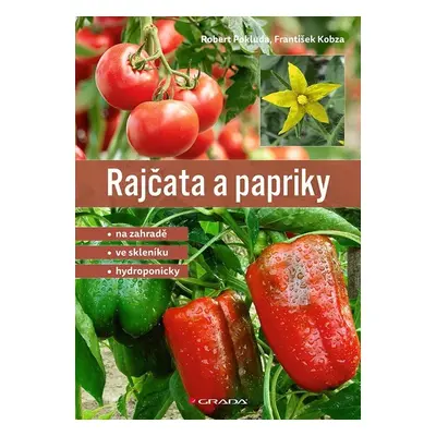 Rajčata a papriky - Na zahradě - ve skleníku - hydroponicky - František Kobza