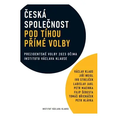 Česká společnost pod tíhou přímé volby - Prezidentské volby 2023 očima institutu Václava Havla -