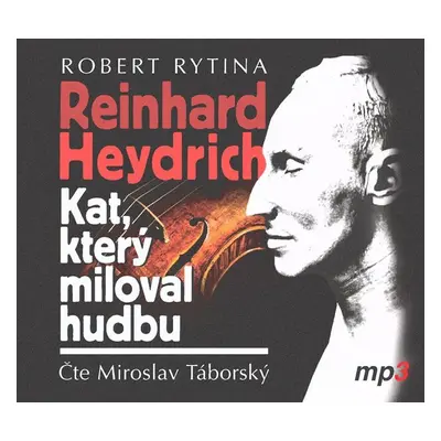 Reinhard Haydrich: Kat, který miloval hudbu - CDmp3 (Čte MiroslavTáborský) - Robert Rytina