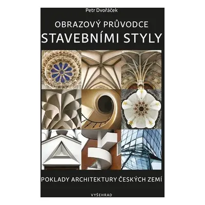 Obrazový průvodce stavebními styly - Petr Dvořáček