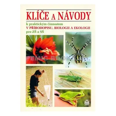 Klíče a návody k praktickým činnostem v přírodopisu, biologii a ekologii pro ZŠ a SŠ - kolektiv 