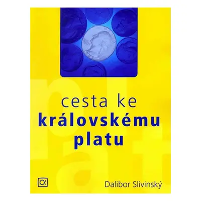 Cesta ke královskému platu - Dalibor Slivinský