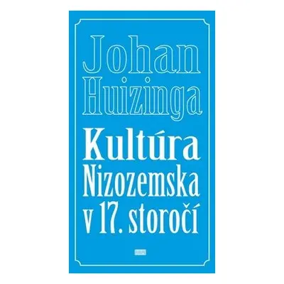 Kultúra Nizozemska v 17. storočí - Johan Huizinga