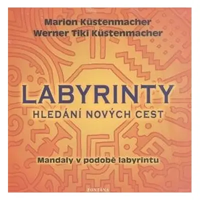 Labyrinty - Hledání nových cest - Marion Küstenmacher