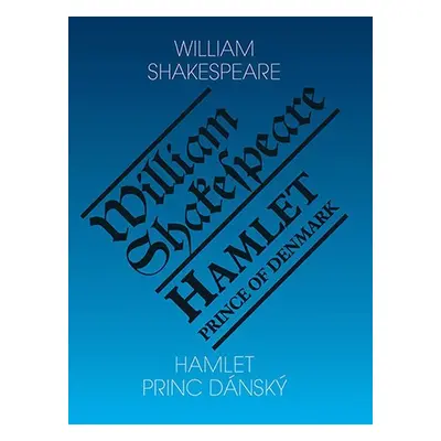 Hamlet, princ dánský / Hamlet, Prince of Denmark, 4. vydání - William Shakespeare