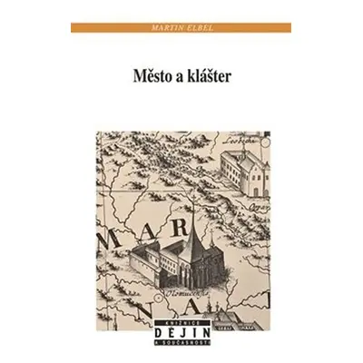 Město a klášter - Martin Elbel