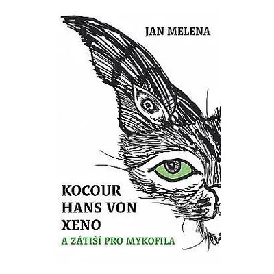 Kocour Hans von Xeno a zátiší pro mykofila - Jan Melena