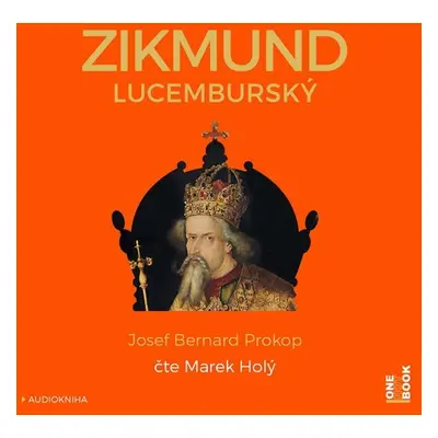 Zikmund Lucemburský - CDmp3 (Čte Marek Holý) - Josef Bernard Prokop