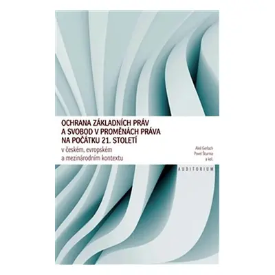Ochrana základních práv a svobod v proměnách práva na počátku 21. století - Aleš Gerloch