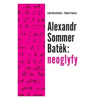 Alexandr Sommer Batěk: neoglyfy - Lada Hanzelínová