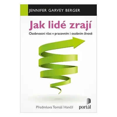 Jak lidé zrají - Osobnostní růst v pracovním i osobním životě - Jennifer Garvey Berger