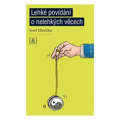 Lehké povídání o nelehkých věcech - Josef Hlavička