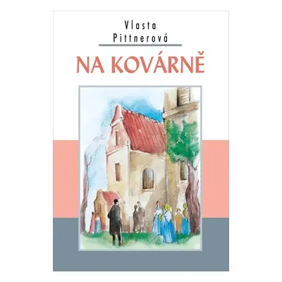 Na kovárně - Vlasta Pittnerová