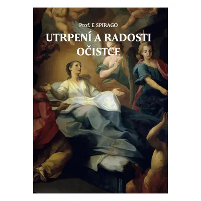 Utrpení a radosti očistce - Franz Spirago