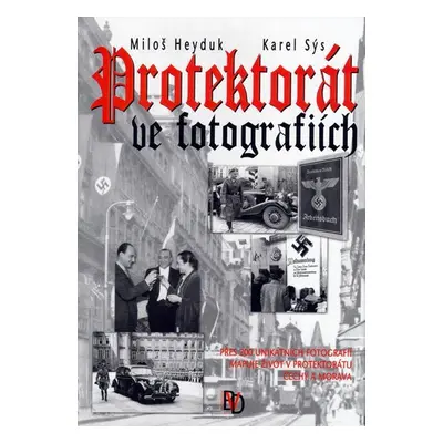 Protektorát ve fotografiích - Miloš Heyduk