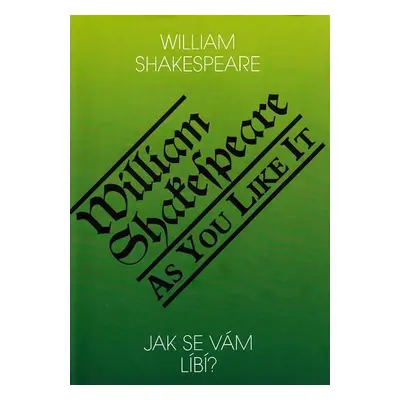 Jak se Vám líbí? / As you like it? - William Shakespeare