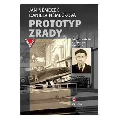 Prototyp zrady - Životní příběh Augustina Přeučila - Jan Němeček