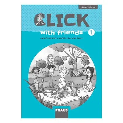 Click with Friends 1 - Příručka učitele angličtina pro 3. ročník ZŠ - Kateřina Dvořáková