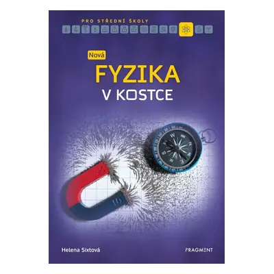 Nová fyzika v kostce pro SŠ - Helena Sixtová