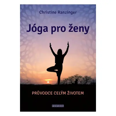 Jógy pro ženy - Průvodce celým životem - Christine Ranzinger