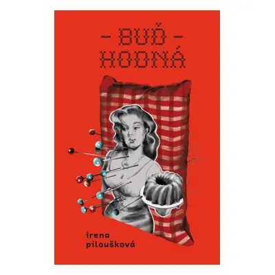 Buď hodná - Irena Piloušková