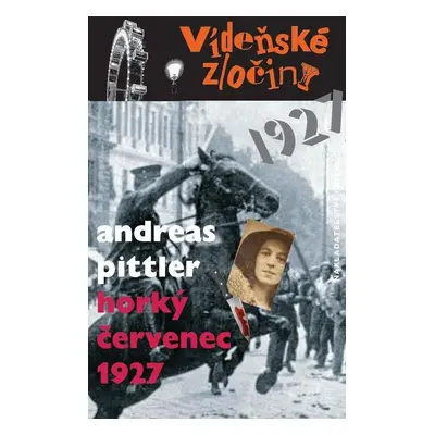 Vídeňské zločiny III. 1927 - Horký červenec - Andreas Pittler