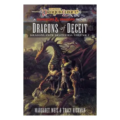 Dragons of Deceit. Dragonlance Destinies, vol. 1 - Margaret Weis