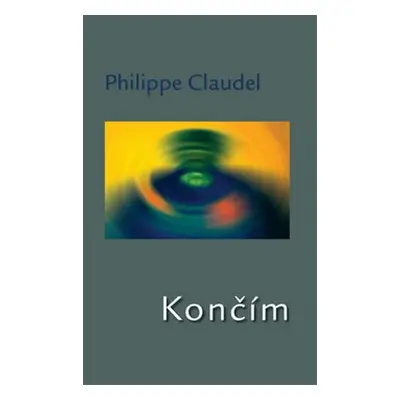 Končím - Philippe Claudel