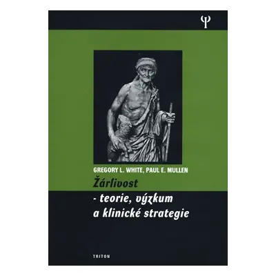 Žárlivost - Teorie, výzkum a klinické strategie - Paul E. Mullen