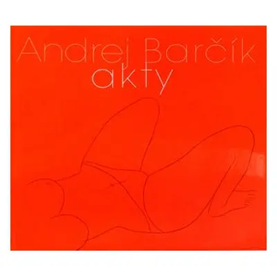 Andrej Barčík Akty - Andrej Barčík