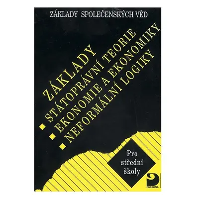 Základy státoprávní teorie, ekonomie a ekonomiky, neformální logiky - Základy společenských věd 