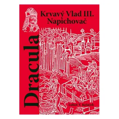 Dracula - Krvavý Vlad III. Napichovač - Luboš Y. Koláček