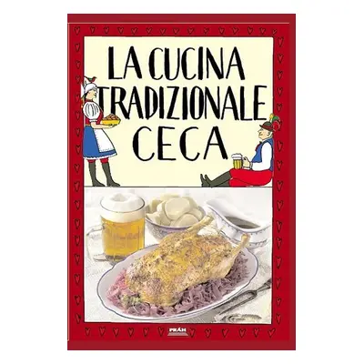 La cucina tradizionale ceca / Tradiční česká kuchyně (italsky) - Viktor Faktor