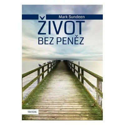 Život bez peněz - Mark Sundeen