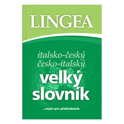 Italsko-český, česko-italský velký slovník...nejen pro překladatele