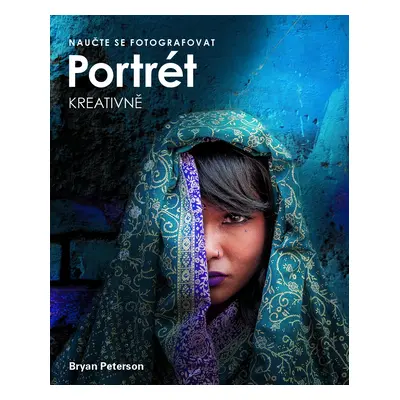 Naučte se fotografovat portrét kreativně - Bryan Peterson