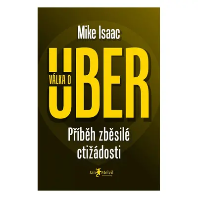 Válka o Uber - Příběh zběsilé ctižádosti - Mike Isaac