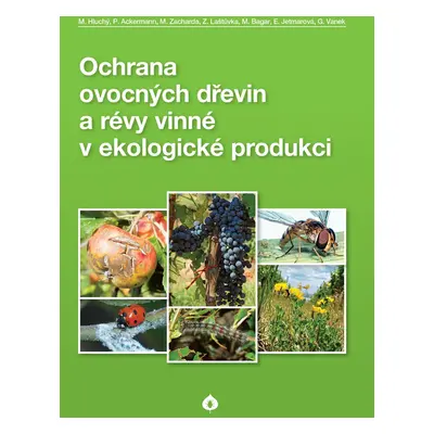 Ochrana ovocných dřevin a révy vinné v ekologické produkci - Miroslav Hluchý