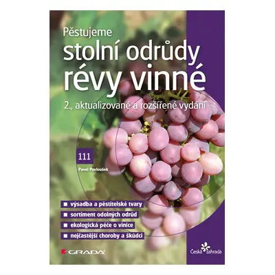 Pěstujeme stolní odrůdy révy vinné, 2. vydání - Pavel Pavloušek