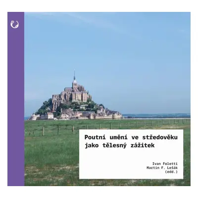 Poutní umění ve středověku jako tělesný zážitek, 1. vydání - Ivan Foletti