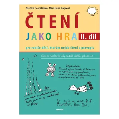 Čtení jako hra - Pro rodiče dětí, kterým nejde čtení a pravopis, 2. díl - Zdeňka Pospíšilová