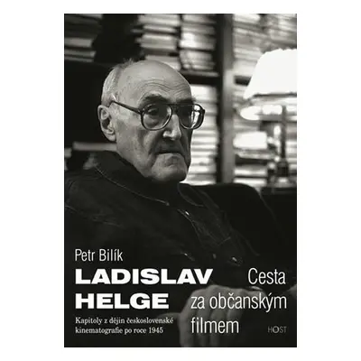 Ladislav Helge - Cesta za občanským filmem - Petr Bilík