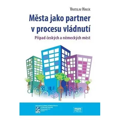 Města jako partner v procesu vládnutí: Případ českých a německých měst - Vratislav Havlík