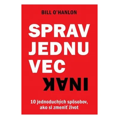 Sprav jednu vec inak - Bill O'Hanlon